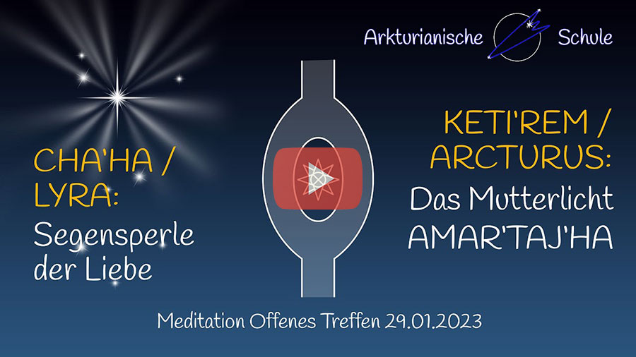 Das arkturianische Mutterlicht AMARTAJHA - regenerierende Meditation, Offenes Treffen am 29.01.2023