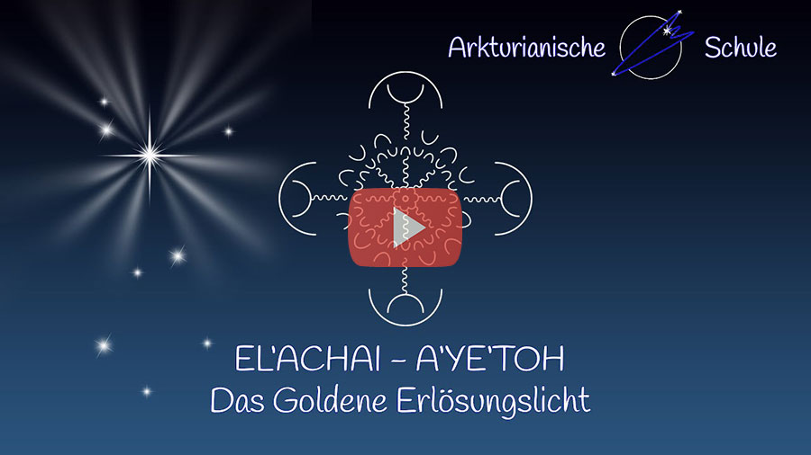 EL'ACHAI - A'YE'TOH: Das Goldene Erlösungslicht 27.03.2022