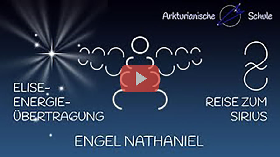 ENGEL NATHANIEL: ELISE-ENERGIEÜBERTRAGUNG / REISE ZUM SIRIUS - Offenes Treffen der Arkturianischen Schule am 30.10.2022