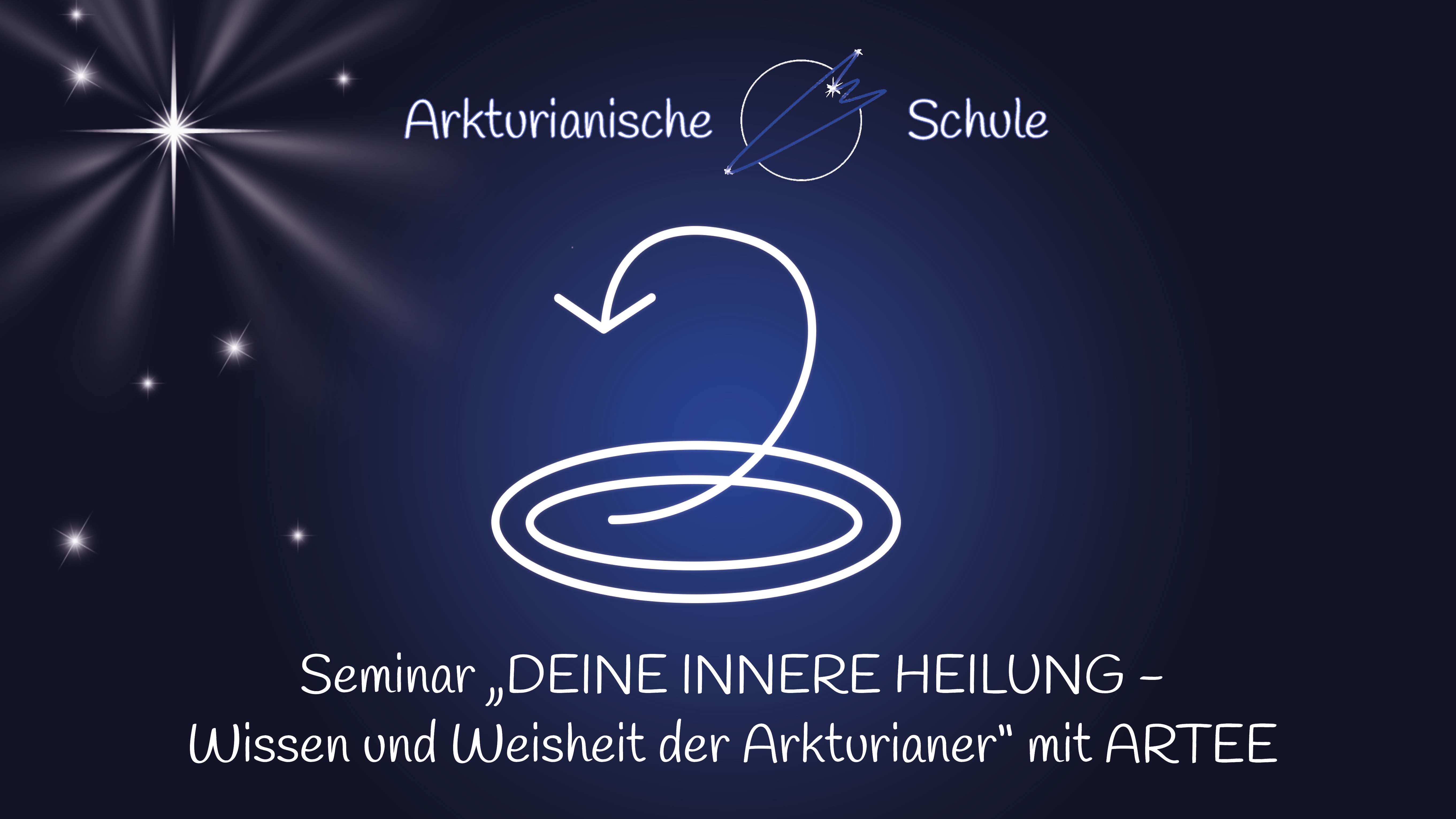 Seminar Innere Heilung mit ARTEE der Arkturianischen Schule