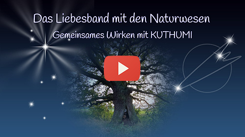 Das Liebesband mit den Naturwesen, Wirken mit KUTHUMI - Mitschnitt Offenes Treffen vom 26.09.2021