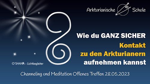 Wie du GANZ SICHER Kontakt zu den Arkturianern aufnehmen kannst - Offenes Treffen 28.05.2023