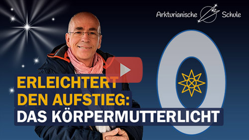 Titelbild Youtube Erleichtere deinen Aufstieg, Soforthilfe KÖRPER-MUTTERLICHT AMAR'TEJA'DO, Arkturianische Akademie - Offenes Treffen 25.02.2024