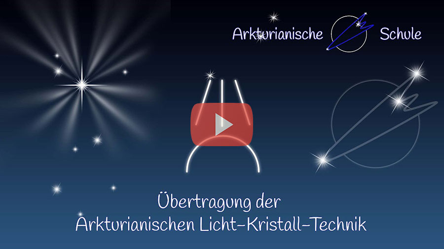 Übertragung der arkturianische LICHT-KRISTALL-TECHNIK - 30.01 2022